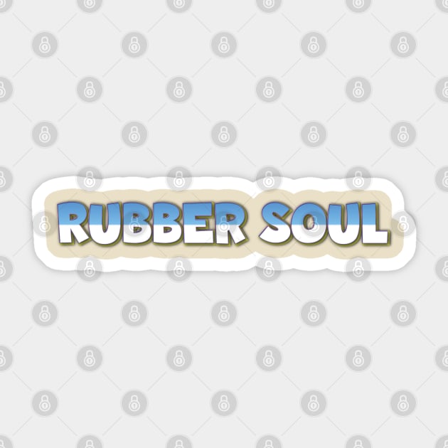 Rubber Soul Sticker by Easy On Me